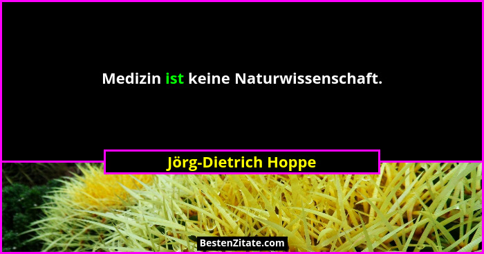 Medizin ist keine Naturwissenschaft.... - Jörg-Dietrich Hoppe