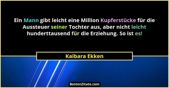 Ein Mann gibt leicht eine Million Kupferstücke für die Aussteuer seiner Tochter aus, aber nicht leicht hunderttausend für die Erziehun... - Kaibara Ekken
