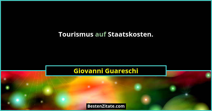 Tourismus auf Staatskosten.... - Giovanni Guareschi