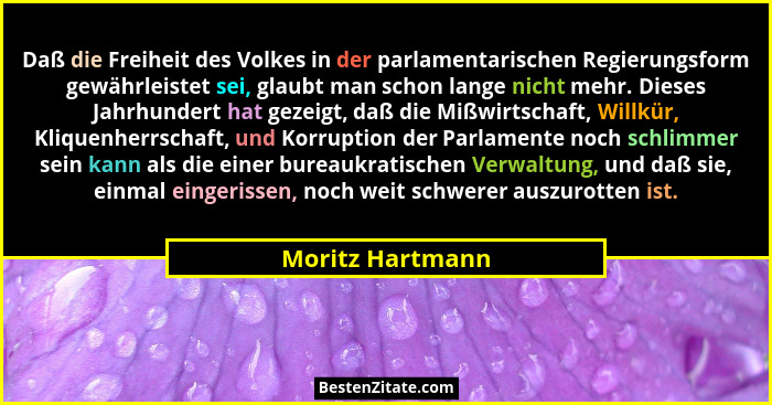 Daß die Freiheit des Volkes in der parlamentarischen Regierungsform gewährleistet sei, glaubt man schon lange nicht mehr. Dieses Jah... - Moritz Hartmann
