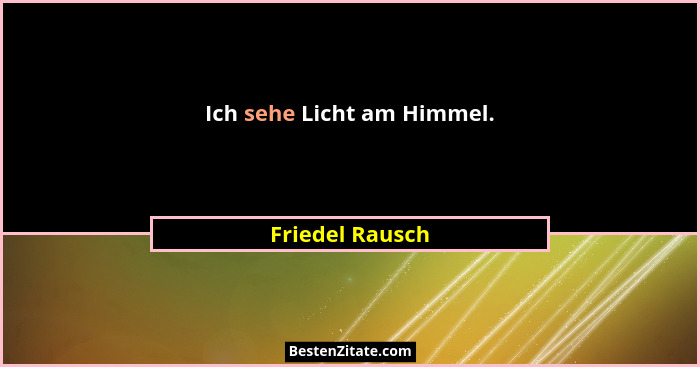Ich sehe Licht am Himmel.... - Friedel Rausch