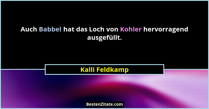 Auch Babbel hat das Loch von Kohler hervorragend ausgefüllt.... - Kalli Feldkamp