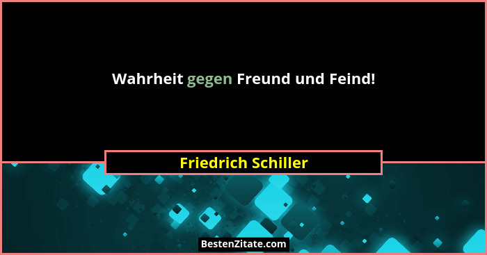 Wahrheit gegen Freund und Feind!... - Friedrich Schiller