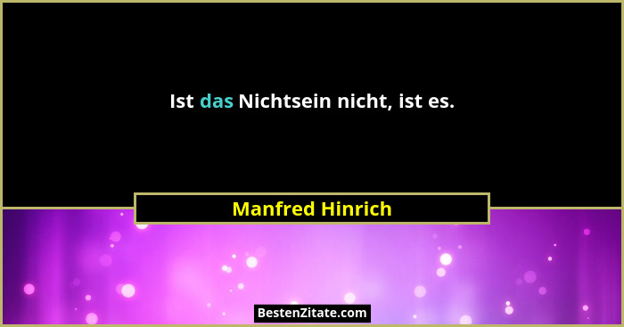 Ist das Nichtsein nicht, ist es.... - Manfred Hinrich