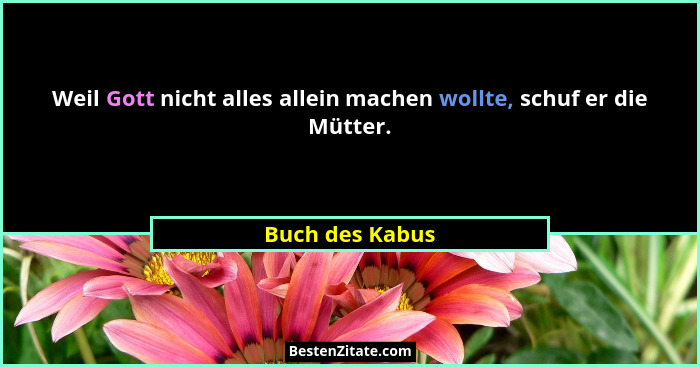 Weil Gott nicht alles allein machen wollte, schuf er die Mütter.... - Buch des Kabus