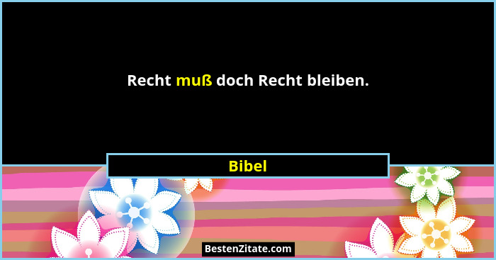 Recht muß doch Recht bleiben.... - Bibel