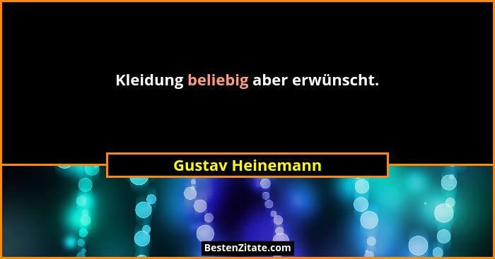 Kleidung beliebig aber erwünscht.... - Gustav Heinemann