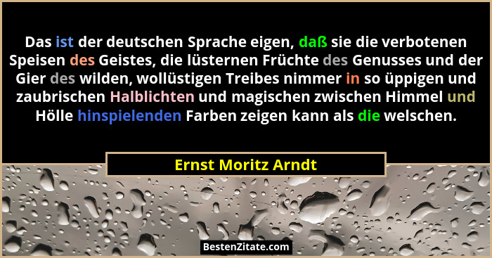 Das ist der deutschen Sprache eigen, daß sie die verbotenen Speisen des Geistes, die lüsternen Früchte des Genusses und der Gier... - Ernst Moritz Arndt