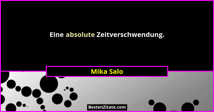 Eine absolute Zeitverschwendung.... - Mika Salo