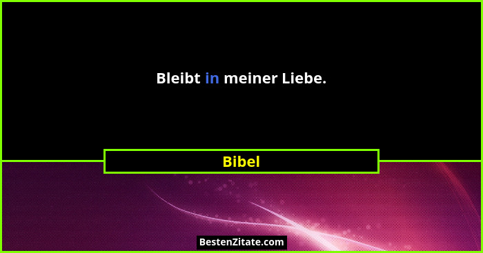 Bleibt in meiner Liebe.... - Bibel