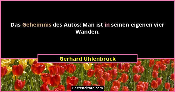 Das Geheimnis des Autos: Man ist in seinen eigenen vier Wänden.... - Gerhard Uhlenbruck