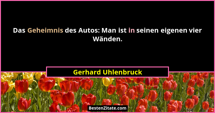 Das Geheimnis des Autos: Man ist in seinen eigenen vier Wänden.... - Gerhard Uhlenbruck