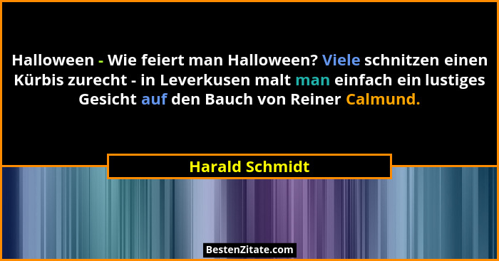 Halloween - Wie feiert man Halloween? Viele schnitzen einen Kürbis zurecht - in Leverkusen malt man einfach ein lustiges Gesicht auf... - Harald Schmidt