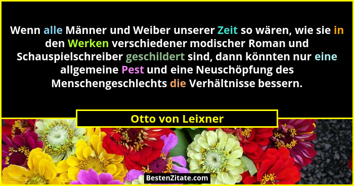 Wenn alle Männer und Weiber unserer Zeit so wären, wie sie in den Werken verschiedener modischer Roman und Schauspielschreiber gesc... - Otto von Leixner