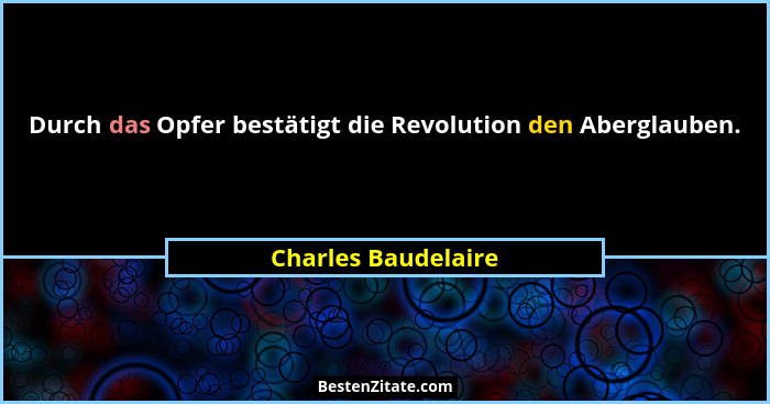 Durch das Opfer bestätigt die Revolution den Aberglauben.... - Charles Baudelaire