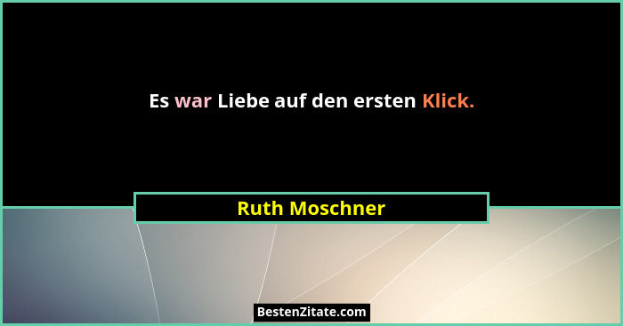 Es war Liebe auf den ersten Klick.... - Ruth Moschner