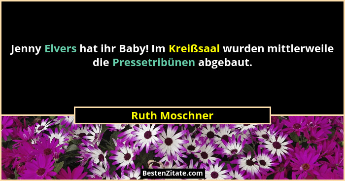 Jenny Elvers hat ihr Baby! Im Kreißsaal wurden mittlerweile die Pressetribünen abgebaut.... - Ruth Moschner