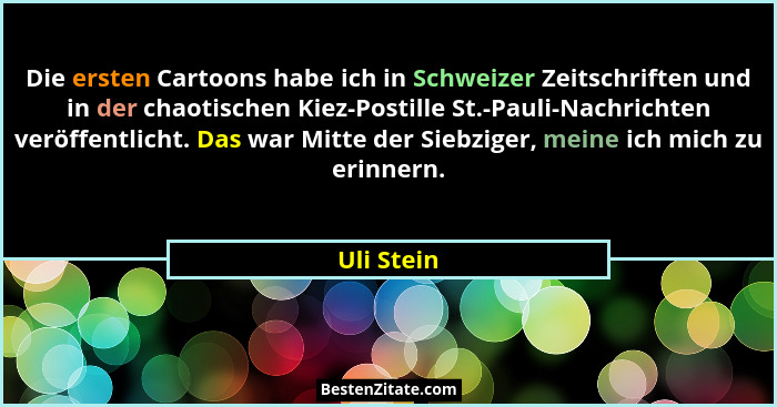 Die ersten Cartoons habe ich in Schweizer Zeitschriften und in der chaotischen Kiez-Postille St.-Pauli-Nachrichten veröffentlicht. Das war... - Uli Stein