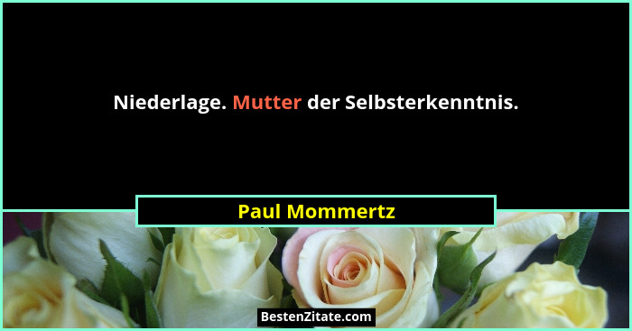 Niederlage. Mutter der Selbsterkenntnis.... - Paul Mommertz
