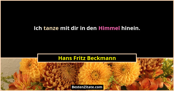 Ich tanze mit dir in den Himmel hinein.... - Hans Fritz Beckmann