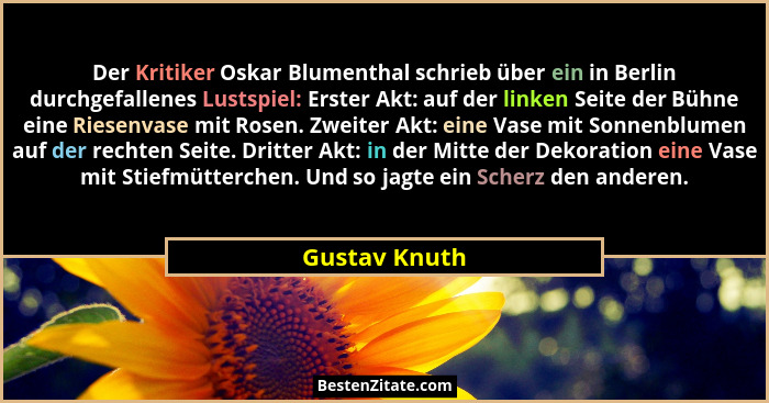 Der Kritiker Oskar Blumenthal schrieb über ein in Berlin durchgefallenes Lustspiel: Erster Akt: auf der linken Seite der Bühne eine Rie... - Gustav Knuth
