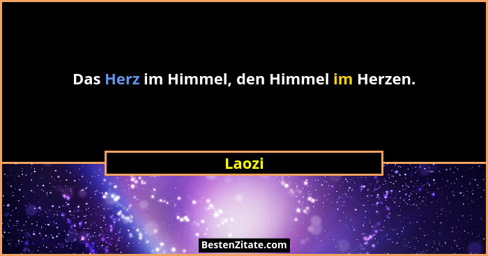 Das Herz im Himmel, den Himmel im Herzen.... - Laozi