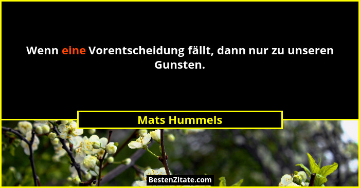 Wenn eine Vorentscheidung fällt, dann nur zu unseren Gunsten.... - Mats Hummels