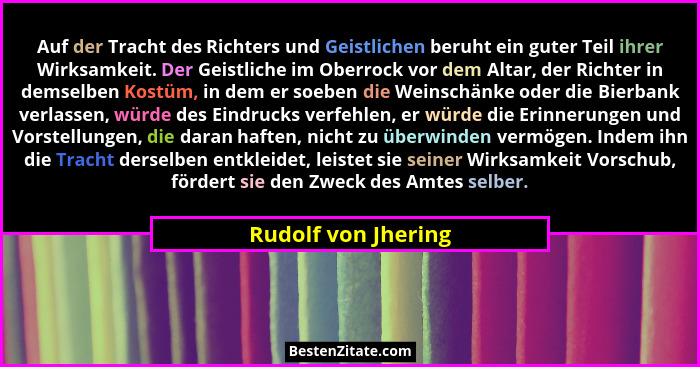 Auf der Tracht des Richters und Geistlichen beruht ein guter Teil ihrer Wirksamkeit. Der Geistliche im Oberrock vor dem Altar, de... - Rudolf von Jhering