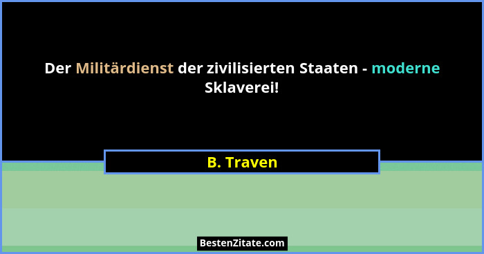 Der Militärdienst der zivilisierten Staaten - moderne Sklaverei!... - B. Traven