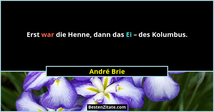 Erst war die Henne, dann das Ei – des Kolumbus.... - André Brie