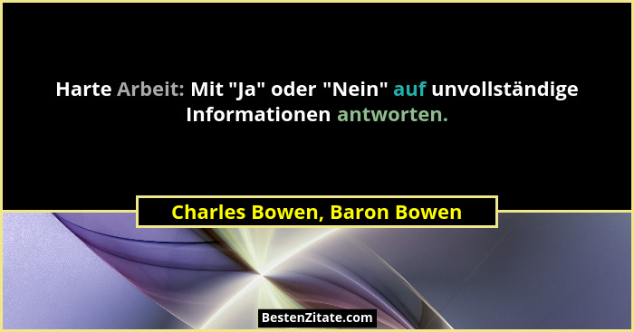 Harte Arbeit: Mit "Ja" oder "Nein" auf unvollständige Informationen antworten.... - Charles Bowen, Baron Bowen