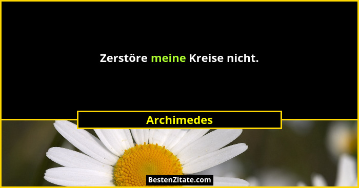 Zerstöre meine Kreise nicht.... - Archimedes