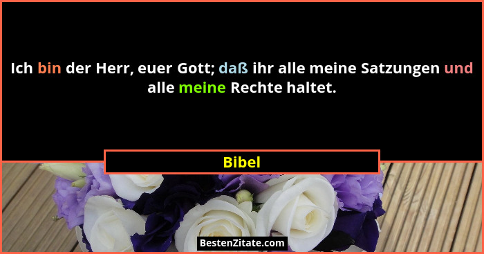 Ich bin der Herr, euer Gott; daß ihr alle meine Satzungen und alle meine Rechte haltet.... - Bibel