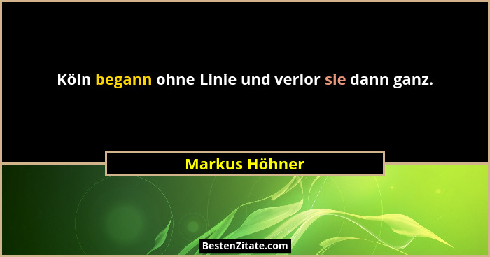 Köln begann ohne Linie und verlor sie dann ganz.... - Markus Höhner
