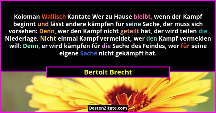 Koloman Wallisch Kantate Wer zu Hause bleibt, wenn der Kampf beginnt und lässt andere kämpfen für seine Sache, der muss sich vorsehen... - Bertolt Brecht