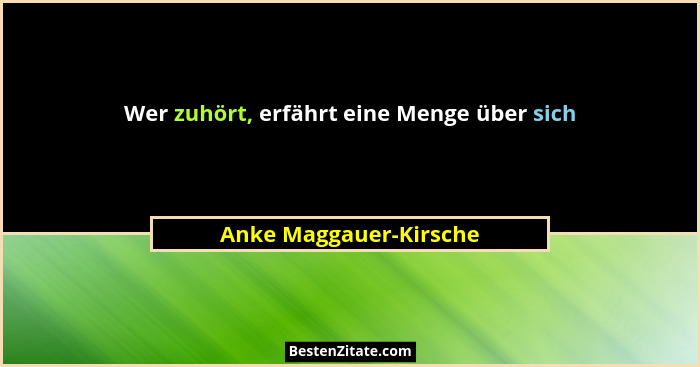 Wer zuhört, erfährt eine Menge über sich... - Anke Maggauer-Kirsche