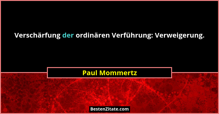 Verschärfung der ordinären Verführung: Verweigerung.... - Paul Mommertz
