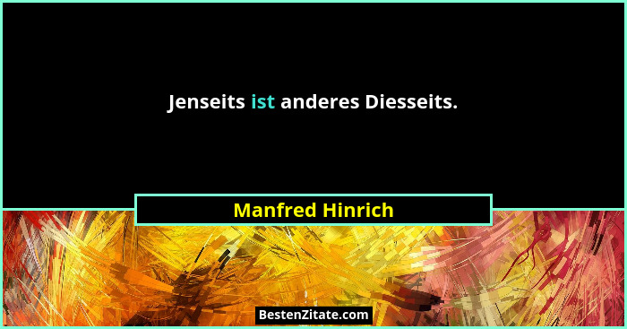 Jenseits ist anderes Diesseits.... - Manfred Hinrich