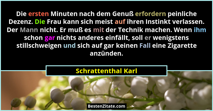 Die ersten Minuten nach dem Genuß erfordern peinliche Dezenz. Die Frau kann sich meist auf ihren Instinkt verlassen. Der Mann nic... - Schrattenthal Karl