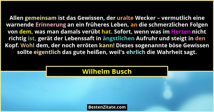 Allen gemeinsam ist das Gewissen, der uralte Wecker – vermutlich eine warnende Erinnerung an ein früheres Leben, an die schmerzlichen... - Wilhelm Busch