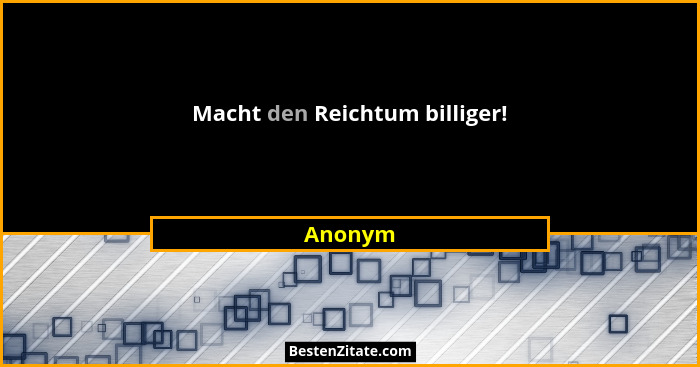 Macht den Reichtum billiger!... - Anonym