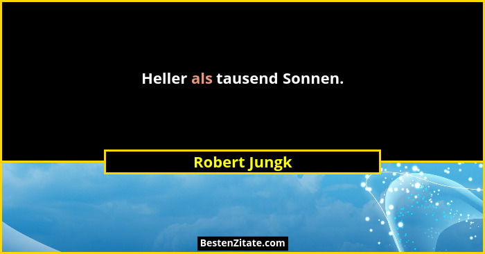 Heller als tausend Sonnen.... - Robert Jungk