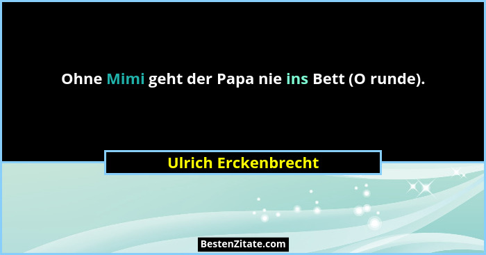 Ohne Mimi geht der Papa nie ins Bett (O runde).... - Ulrich Erckenbrecht