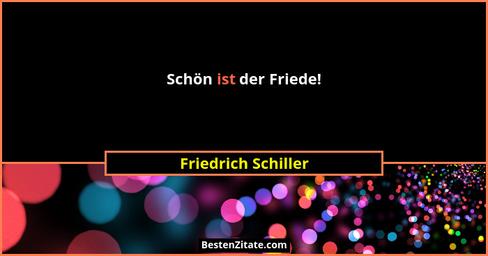 Schön ist der Friede!... - Friedrich Schiller