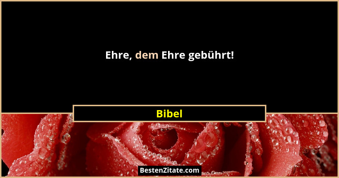 Ehre, dem Ehre gebührt!... - Bibel