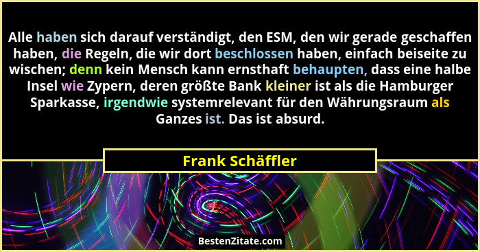 Alle haben sich darauf verständigt, den ESM, den wir gerade geschaffen haben, die Regeln, die wir dort beschlossen haben, einfach be... - Frank Schäffler