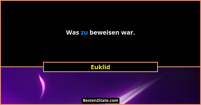 Was zu beweisen war.... - Euklid