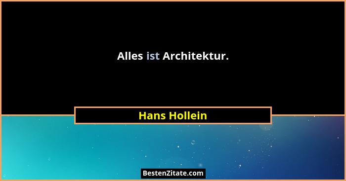Alles ist Architektur.... - Hans Hollein
