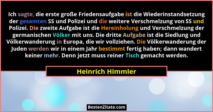 Ich sagte, die erste große Friedensaufgabe ist die Wiederinstandsetzung der gesamten SS und Polizei und die weitere Verschmelzung v... - Heinrich Himmler