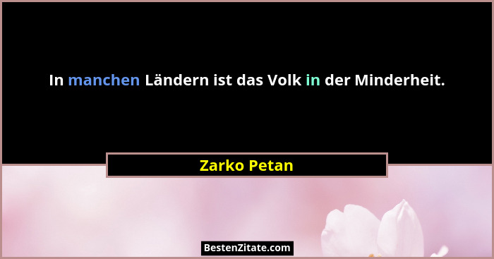 In manchen Ländern ist das Volk in der Minderheit.... - Zarko Petan
